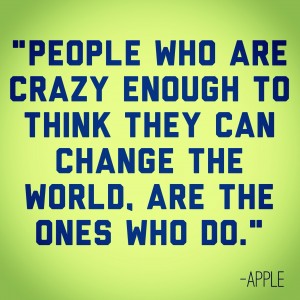 inspirational quotes julie flygare the people who are crazy enough to think they can change the world are the ones who do