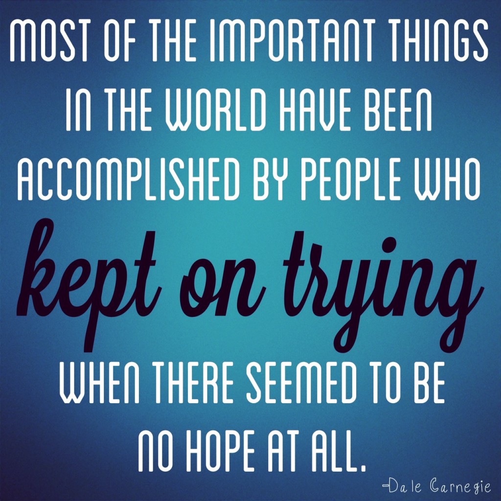 most of the important things in the world accomplished by people who kept trying when there seemed no hope inspirational quote julie flygare narcolepsy spokesperson author speaker